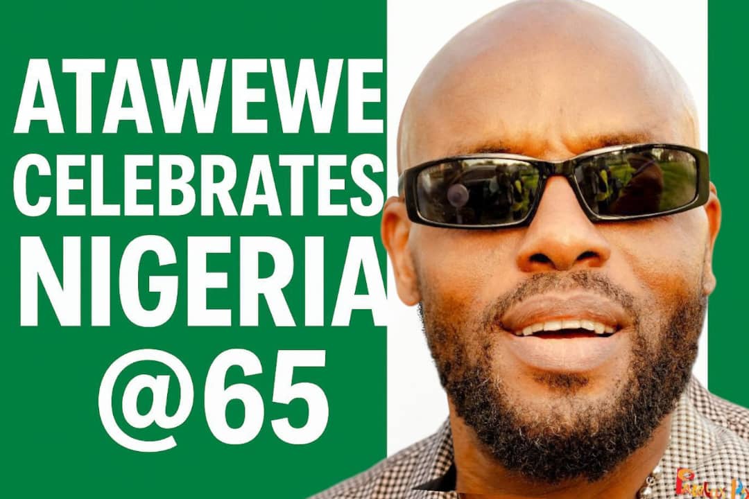 Atawewe Celebrates Nigeria @ 65, Commends Tinubu, Hints At New Afro-Fuji Collaboration